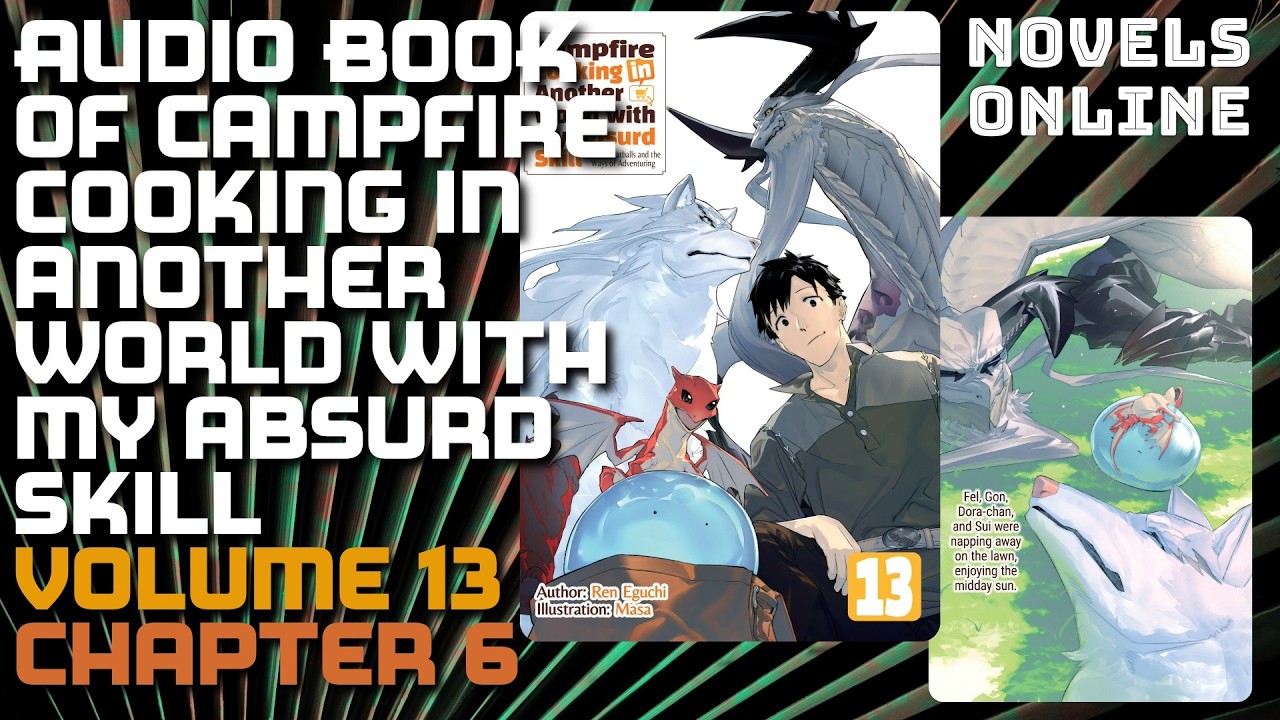 Audio Book of Campfire Cooking in Another World with My Absurd Skill Volume 13 Chapter 6