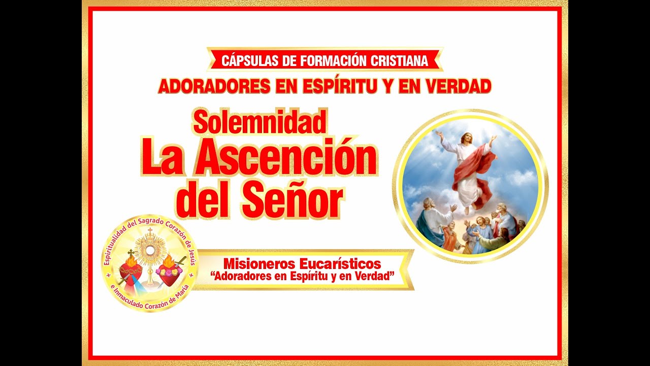 Solemnidad La Ascensi&oacute;n del Se&ntilde;or. Misioneros Eucar&iacute;sticos Adoradores en Esp&iacute;ritu y en Verdad