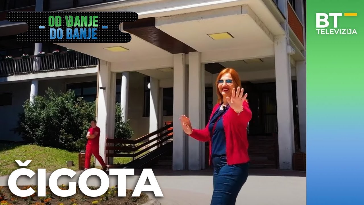 EMISIJA   OD BANJE DO BANJE   S05 EP05   CIGOTA Balkantrip TV