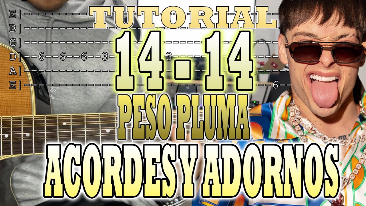 14 - 14 - Peso Pluma - ACORDES Y ADORNOS - CON TABS