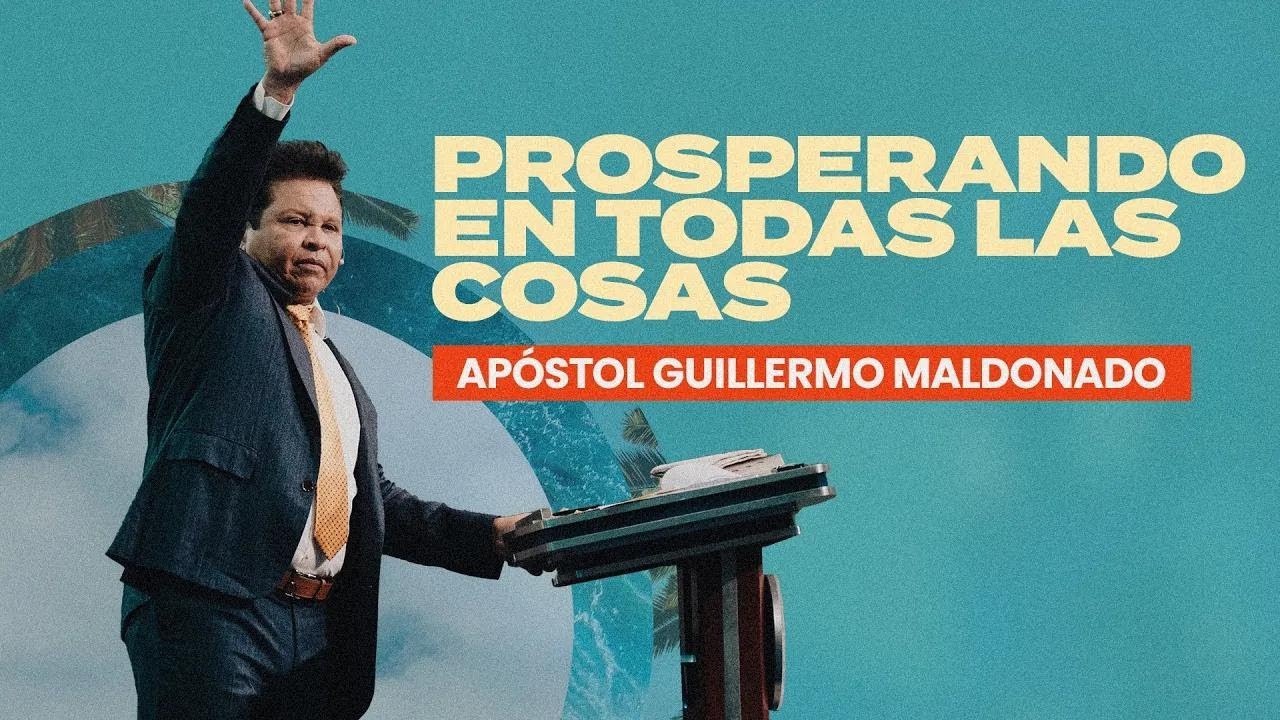 PROSPERANDO EN TODAS LAS COSAS - Parte 2 | Guillermo Maldonado