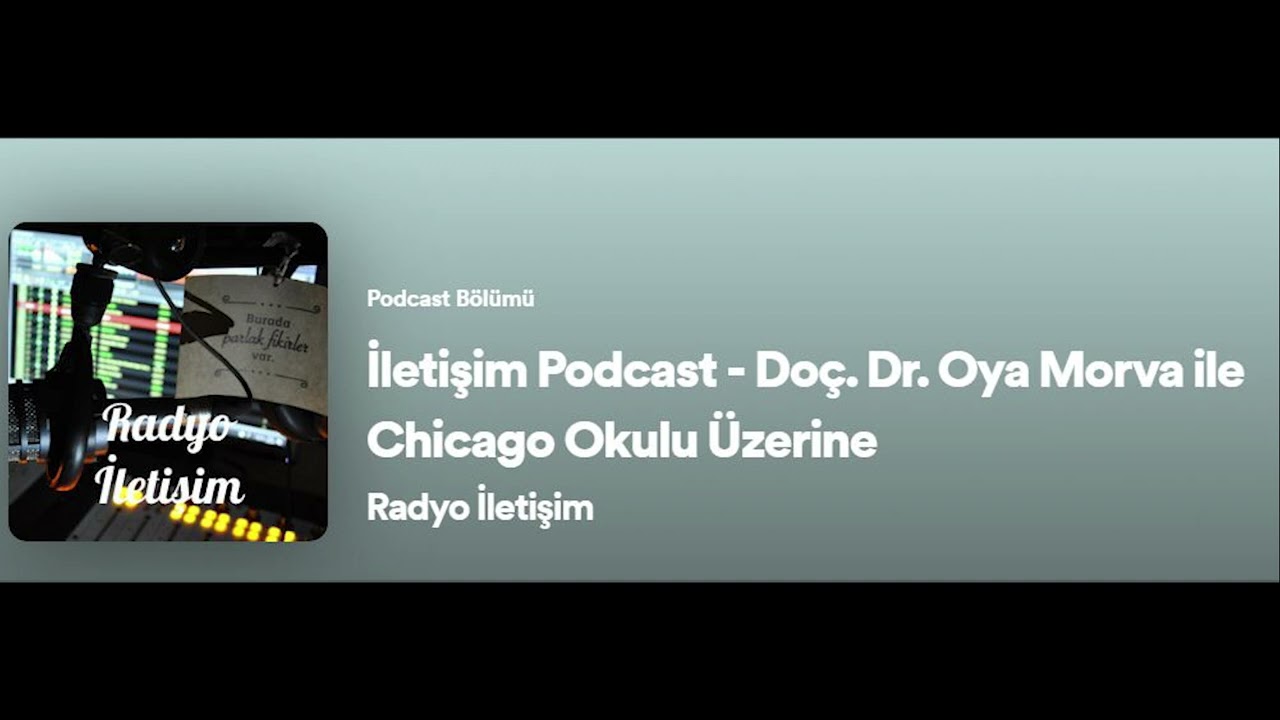 İletişim Podcast - Doç. Dr. Oya Morva ile Chicago Okulu Üzerine
