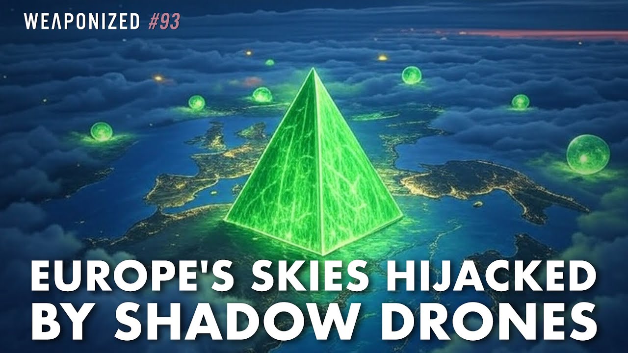 Europe's Skies Hijacked by Shadow Drones : WEAPONIZED : EP #93