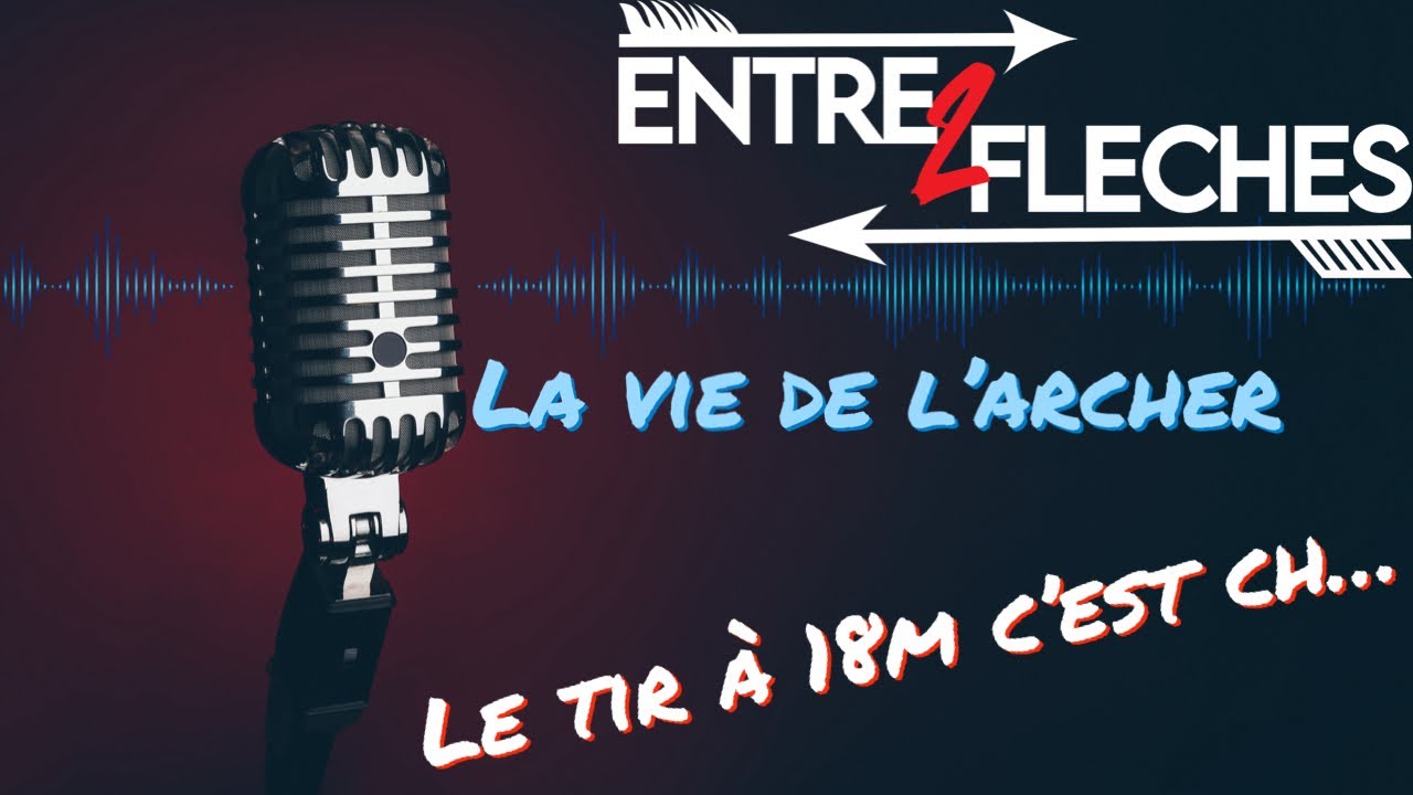 Le tir à 18m c’est ch… - Entre 2 flèches - S3E03