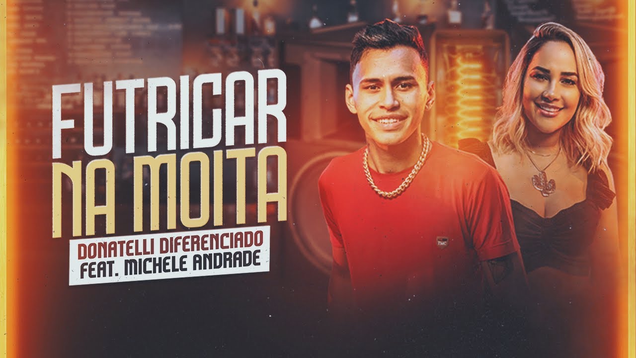 Donatelli Diferenciado - Futricar na Moita part. @MicheleAndrade (Clipe Oficial)