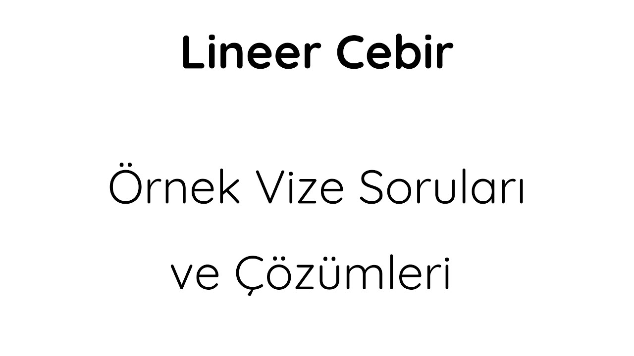Lineer Cebir I Örnek Vize Soruları ve Çözümleri
