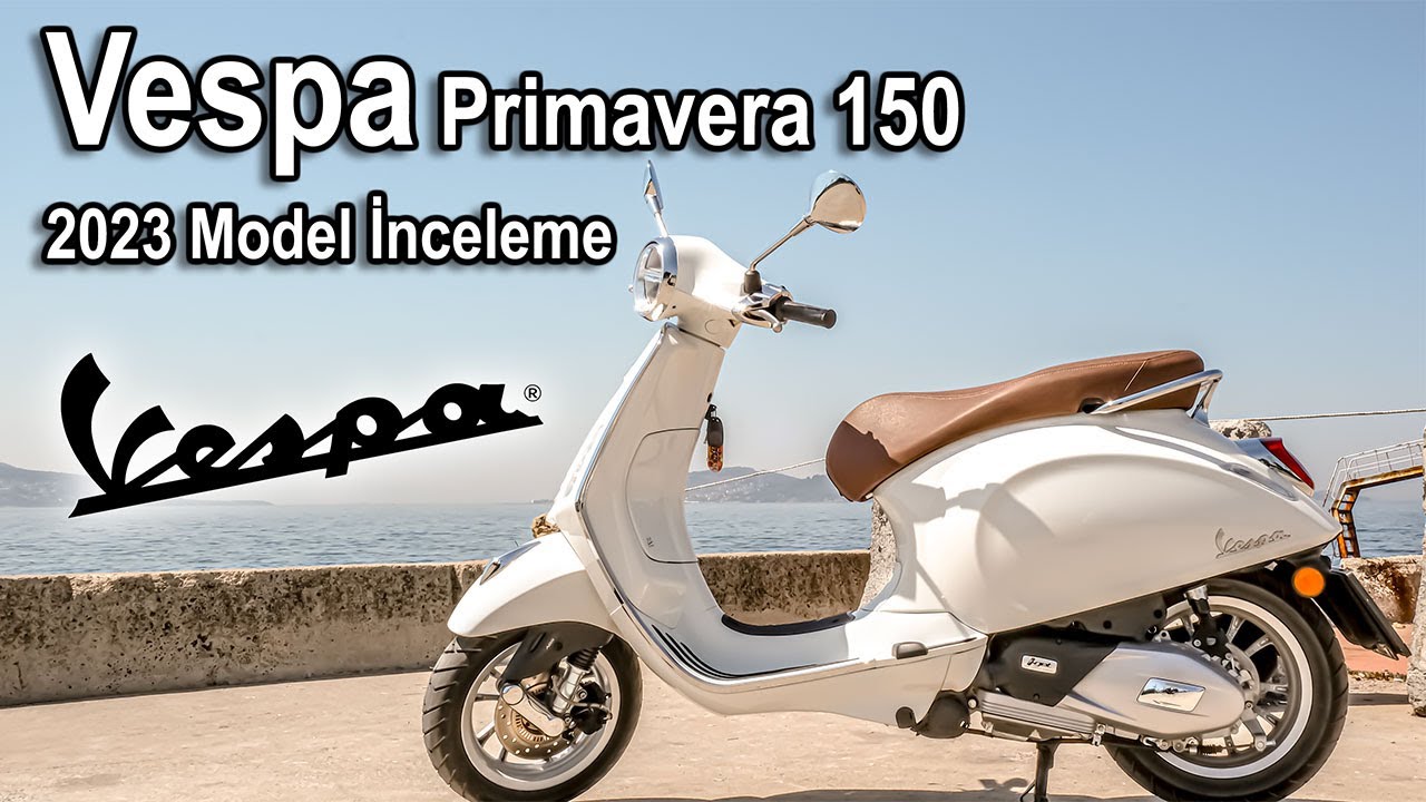 Vespa Primavera 150 İnceleme - 2023 Model Vespa Motosiklet İncelemesi