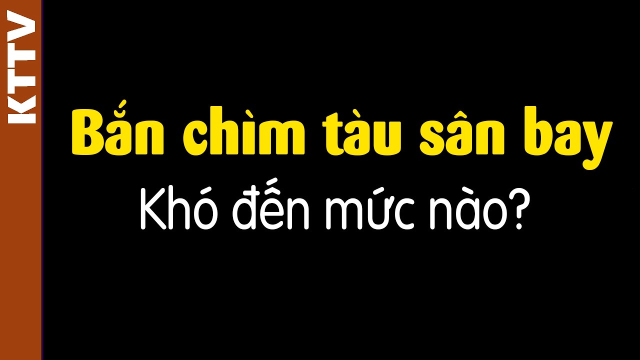 Việt Nam có đủ sức bắn chìm tàu sân bay Mỹ không?