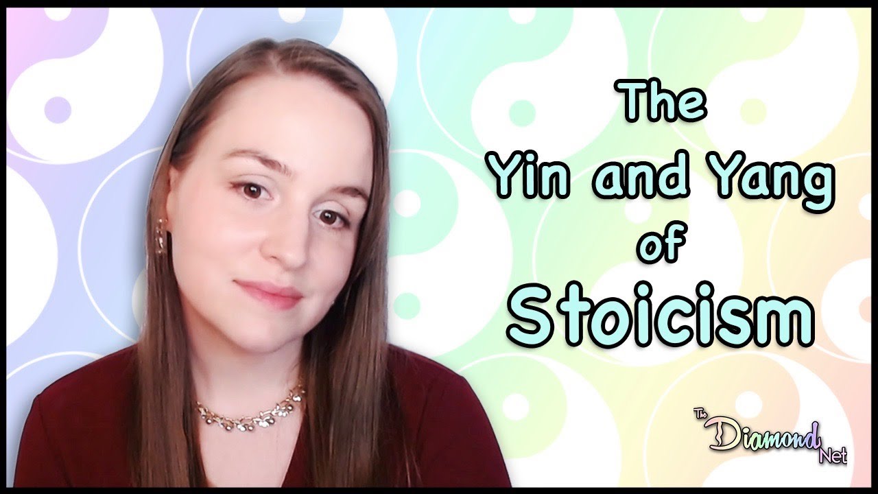 The Yin and Yang of Stoicism - How to BE Stoic