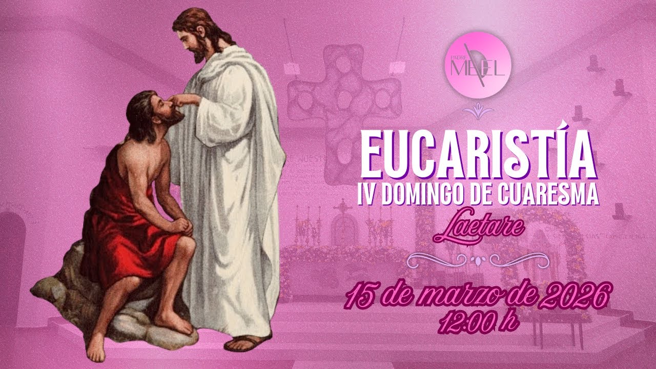 Eucaristía del IV Domingo de Cuaresma 