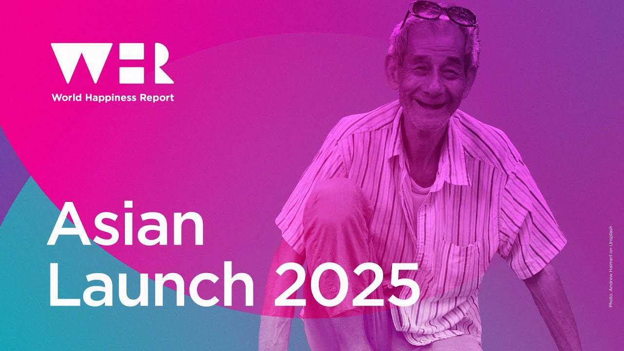 Launch of World Happiness Report 2025 | Asia | WHR 2025