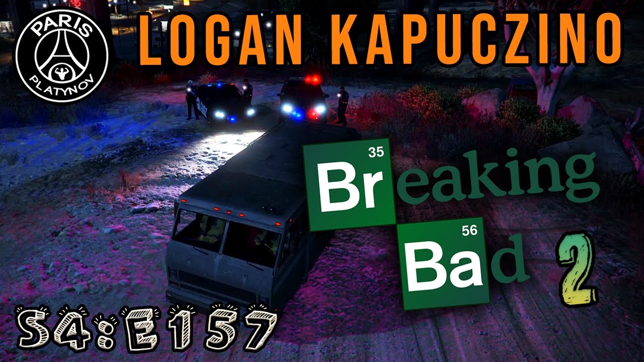 LOGAN KAPUCZINO - S4:E157 "BREAKING BAD 2"