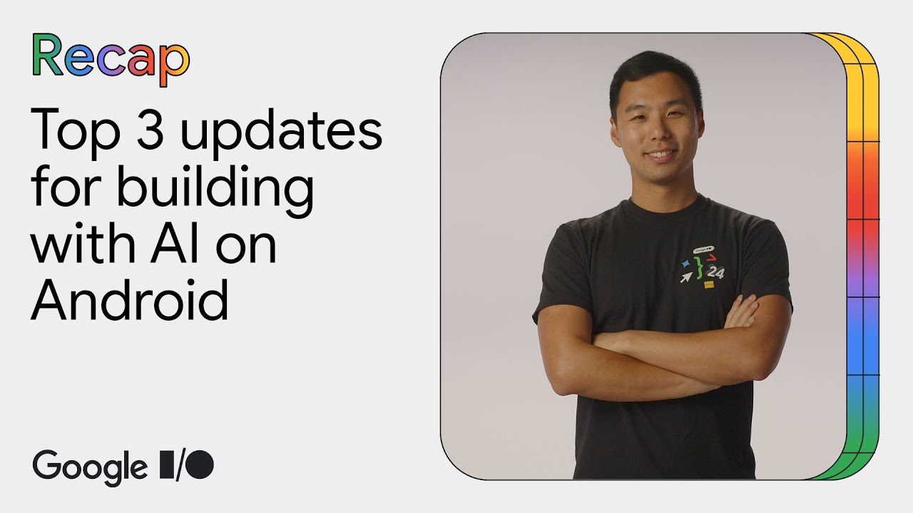Top 3 updates for building with AI on Android at Google I/O &lsquo;24