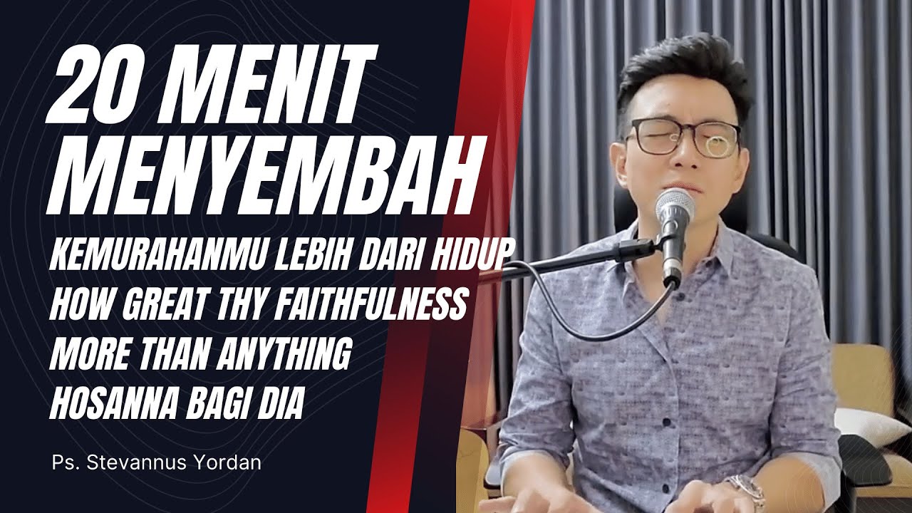 KemurahanMu Lebih Dari Hidup, Besar Setia-Mu, More Than Anything - Ps. Stevannus Yordan