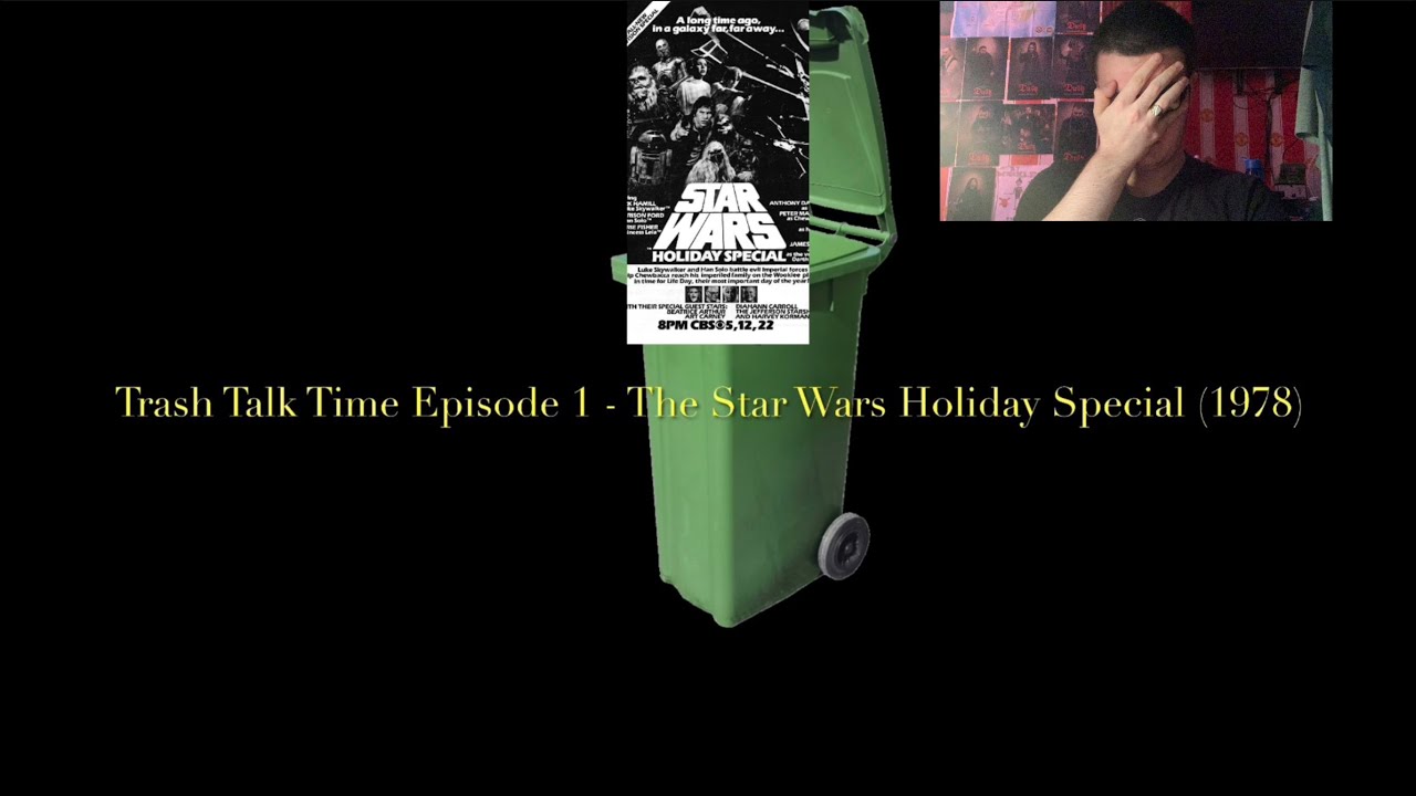 TRASH TALK TIME EPISODE 1 - THE STAR WARS HOLIDAY SPECIAL (1978)
