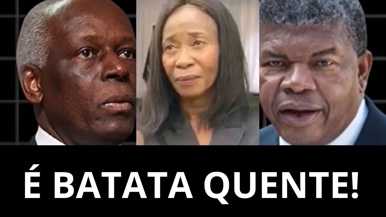 Filha de JES faz acusações muito graves contra João Lourenço.