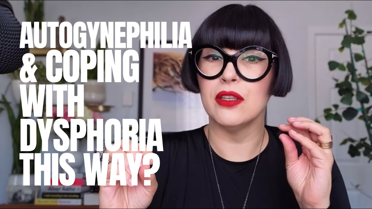 Psychologist Answers: Autogynephilia & Crossdressing: Can You Cope with Dysphoria This Way?