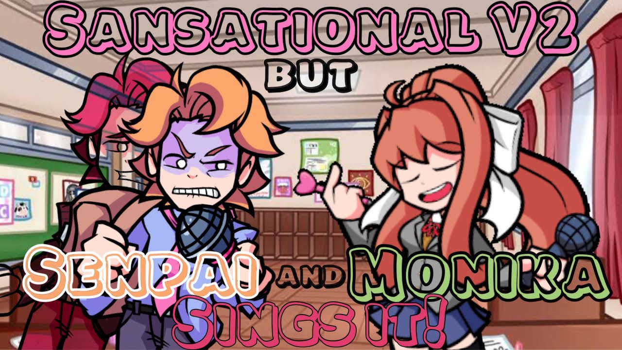 SENPAISSIONATE V2?! Sansational V2 but SENPAI AND MONIKA SINGS IT! Friday Night Funkin’ Cover