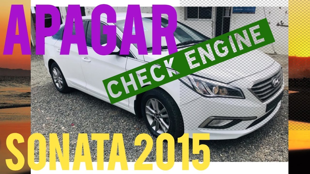 ➤💔COMO APAGAR LUZ CHECK ENGINE SONATA 2015