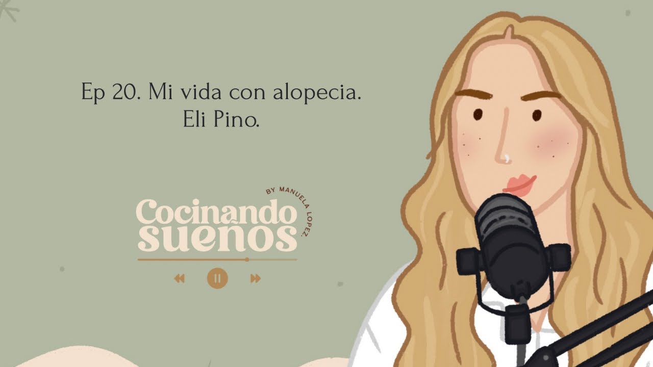 Ep 20. Mi vida con alopecia | Eli pino
