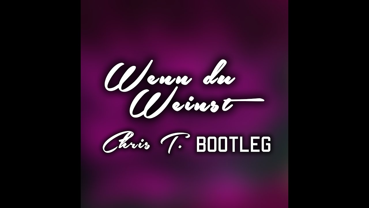 WENN DU WEINST (TECHNO BOOTLEG)