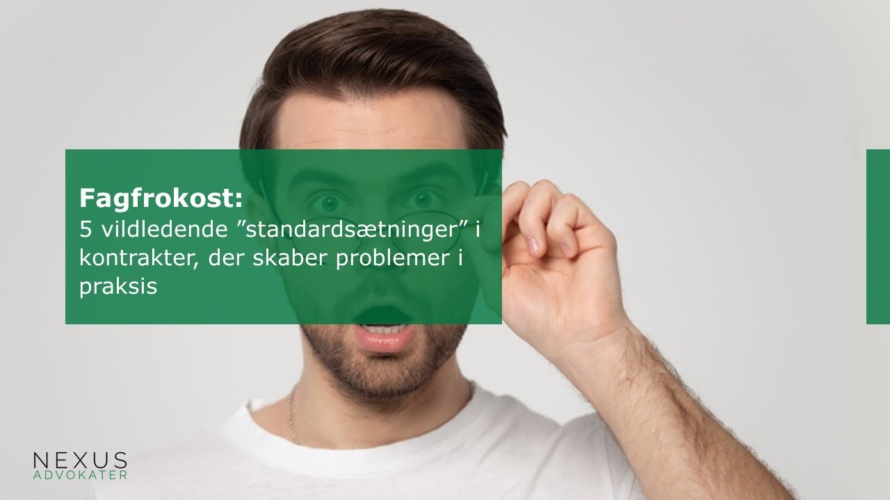 Nexus Advokater Fagfrokost 5 vildledende standardsætninger’ i kontrakter der skaber problemer