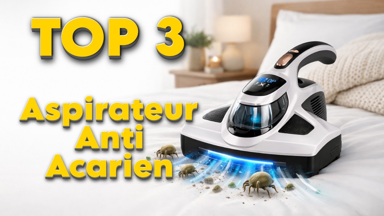TOP 3 : Meilleur Aspirateur Anti Acarien 2026