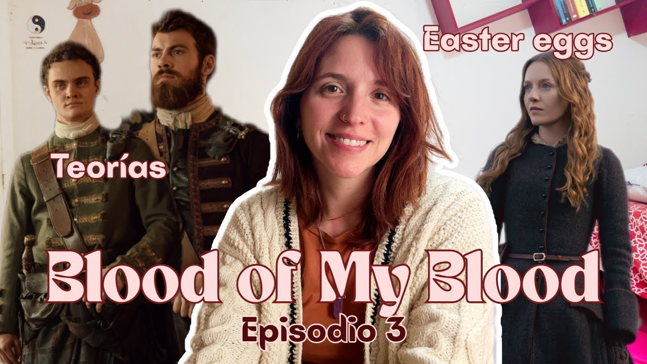BLOOD OF MY BLOOD- episodio 3: Reseña y Análisis