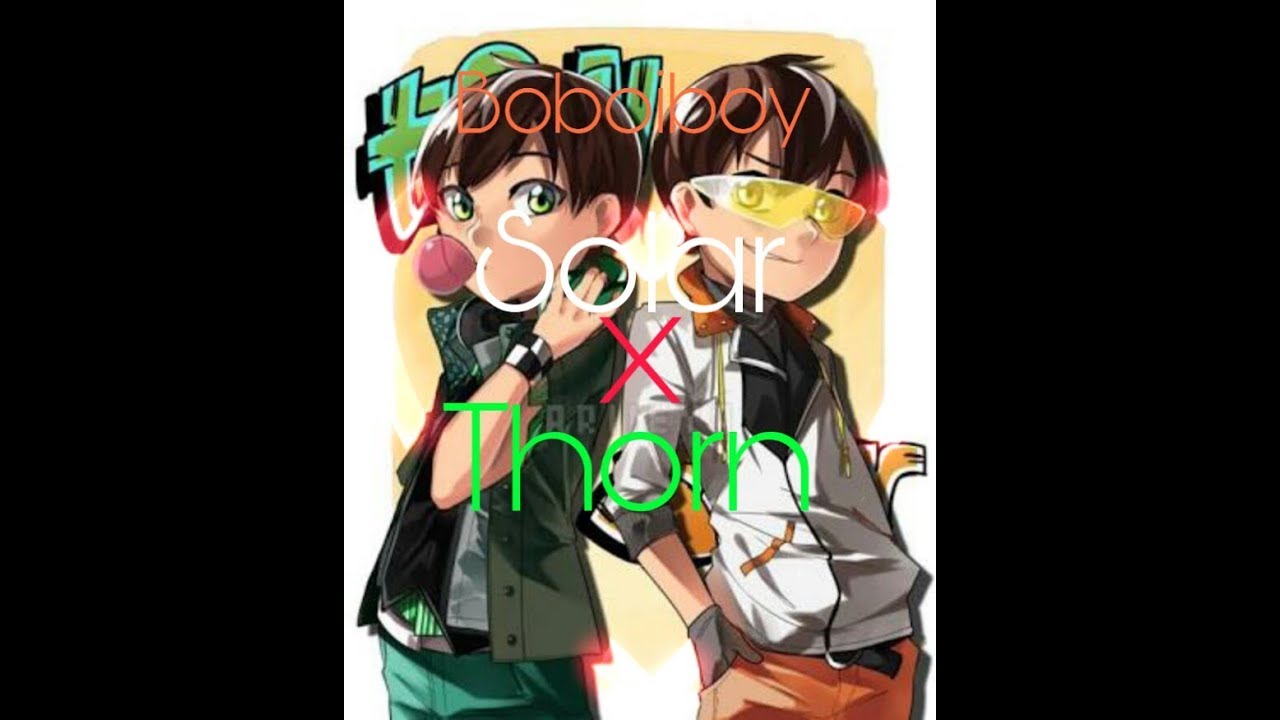 Boboiboy Thorn x Solar