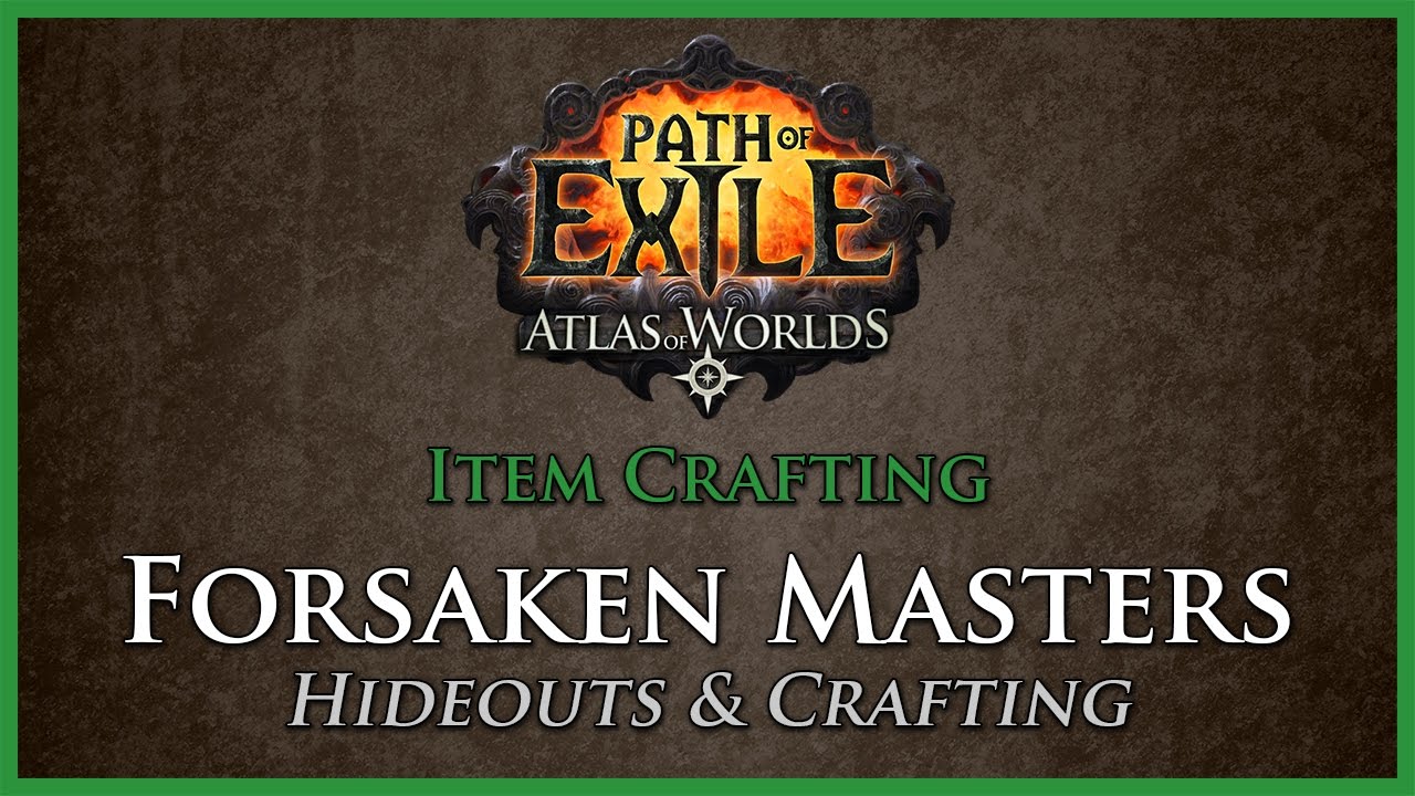 Path of Exile [Outdated]: Forsaken Masters - Hideouts & Master Crafting