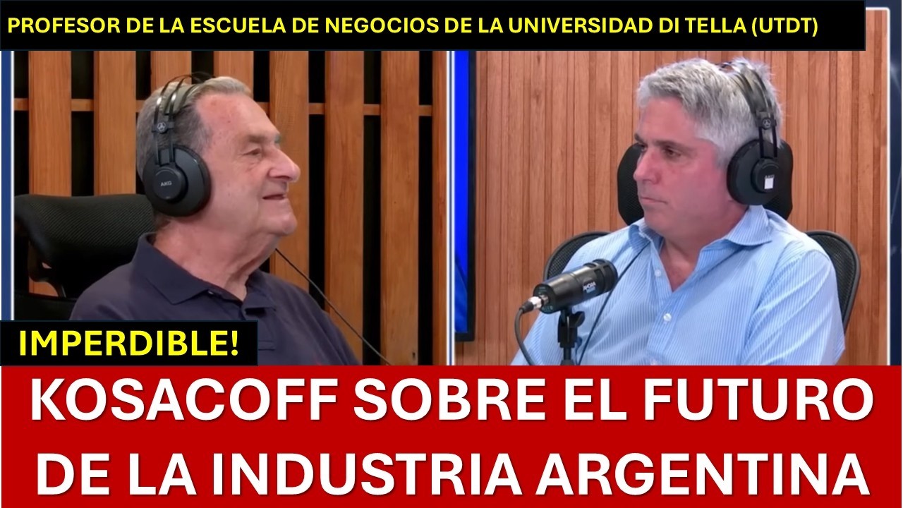 KOSACOFF sobre el FUTURO DE LA INDUSTRIA: “En Argentina hay que…” I Maxi Montenegro