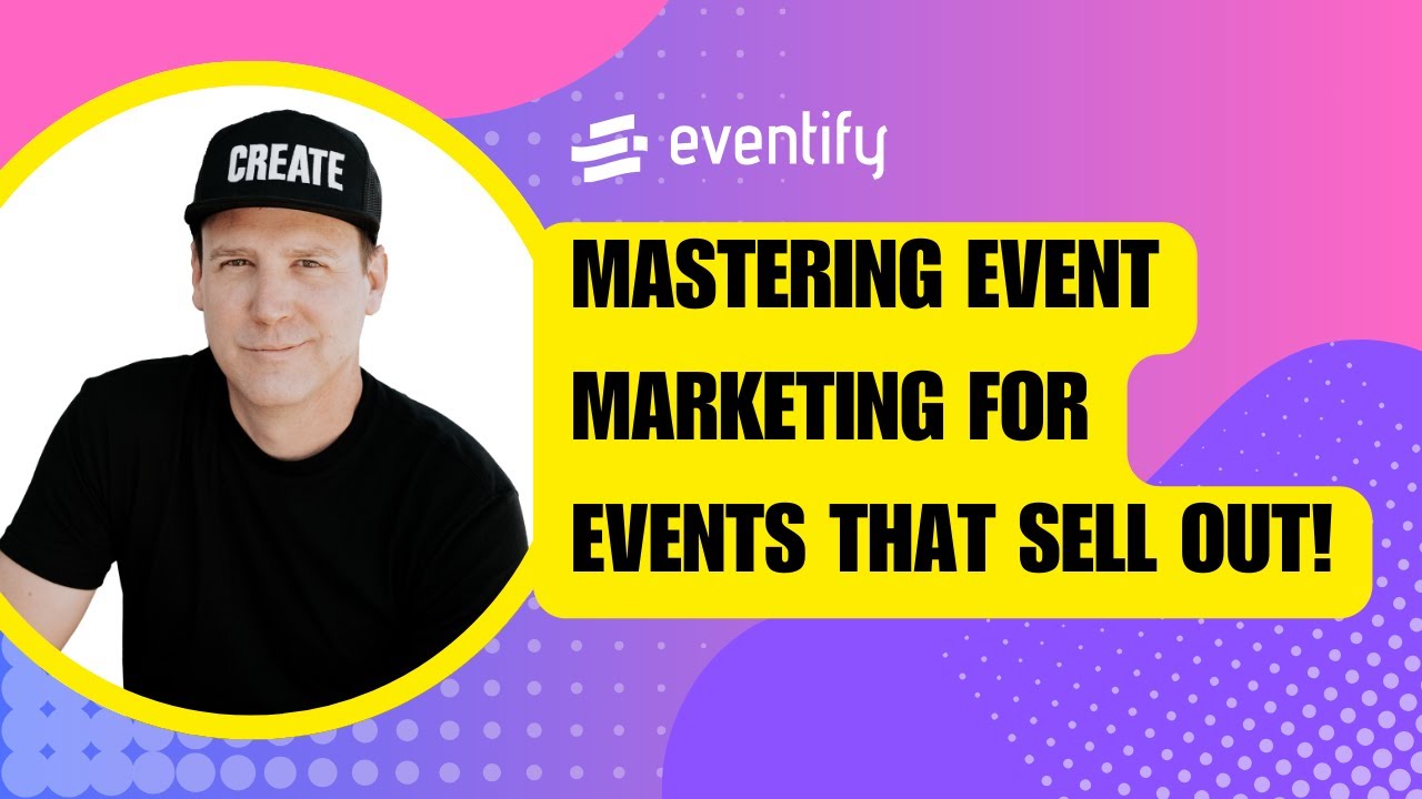 Eventify Podcast - Mastering Event Marketing For Events That Sell Out