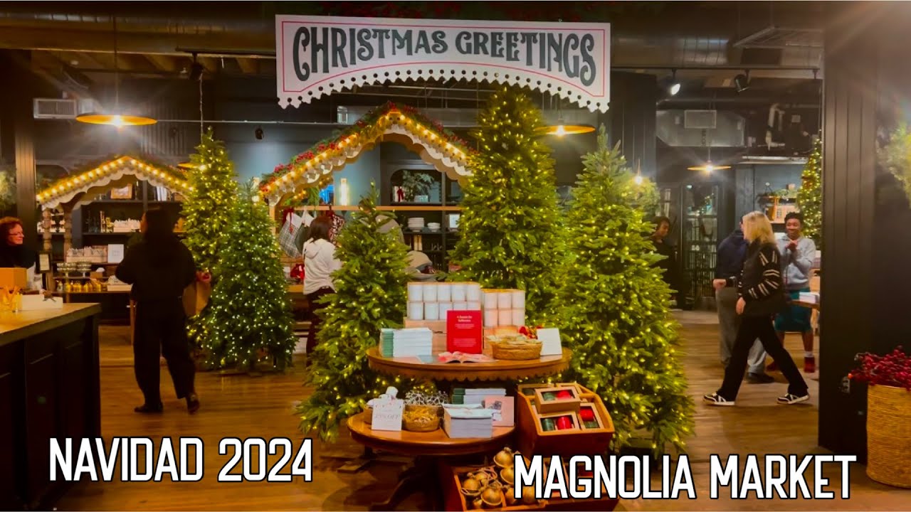 NAVIDAD EN MAGNOLIA | MAGNOLIA MARKET SPRING 2024 | NAVIDAD 2024