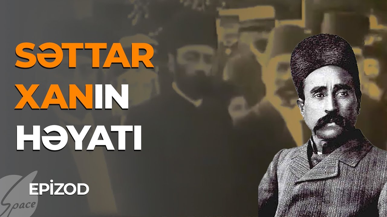Səttar xanın həyatı - Epizod / Space TV