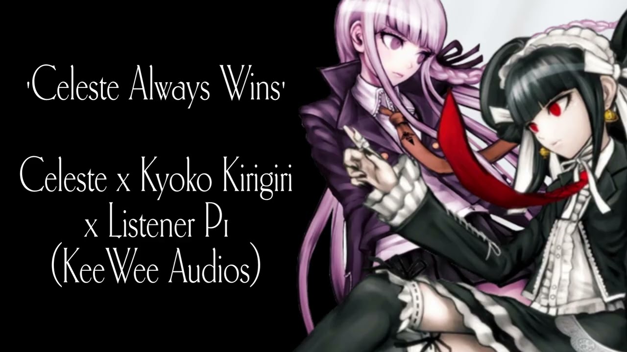 'Celeste Always Wins' Celeste x Kyoko Kirigiri x Listener P1
