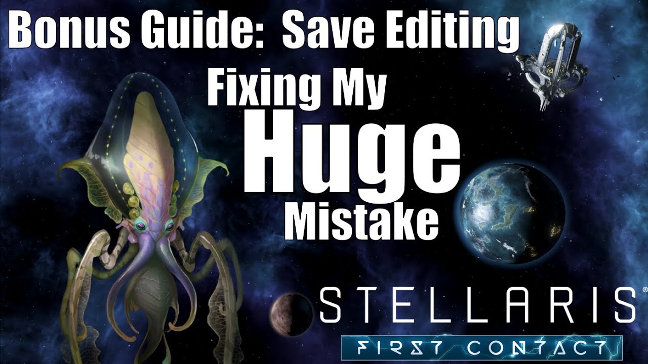Bonus: How To Edit Your Stellaris Save - Stellaris First Contact Story Pack Gameplay Series