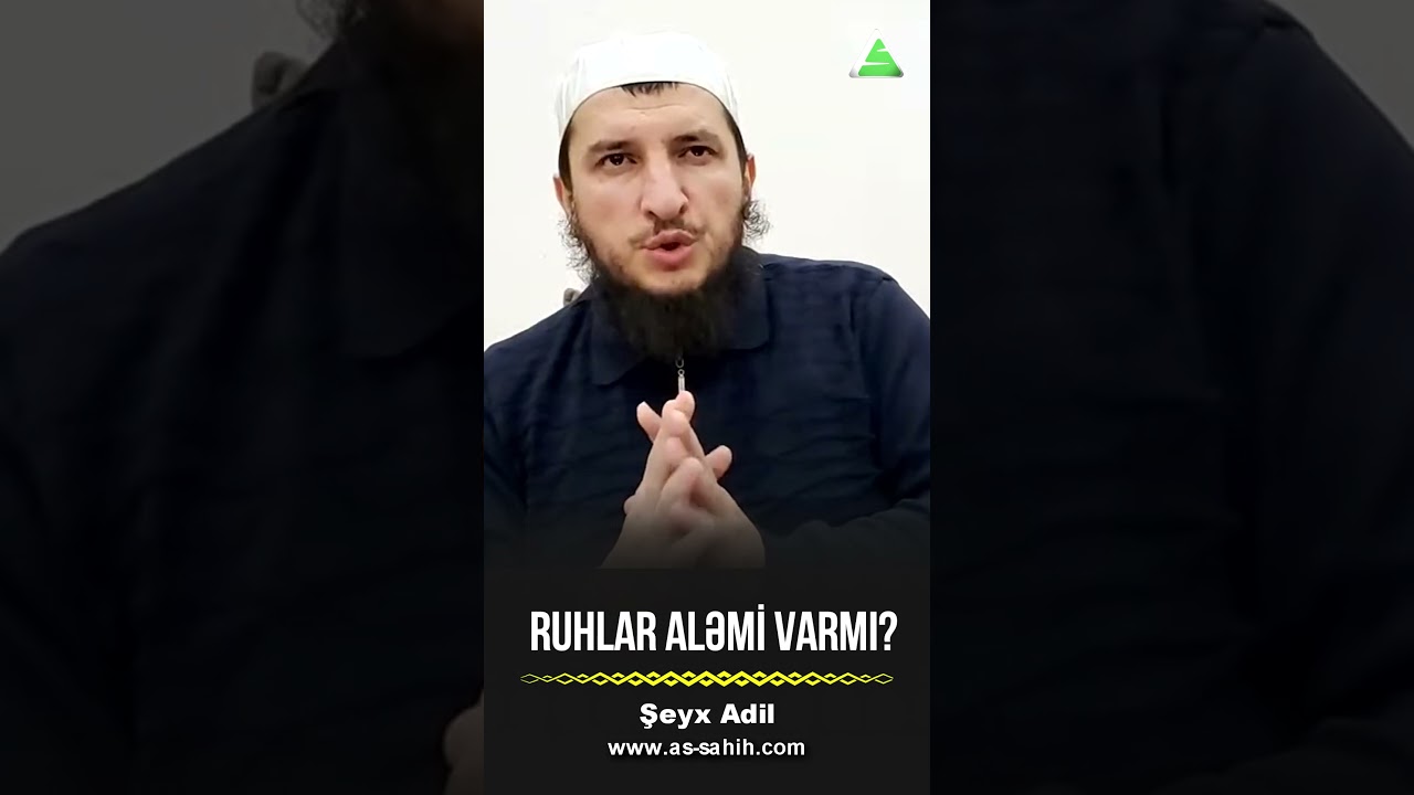 Ruhlar aləmi varmı? \ Şeyx Adil