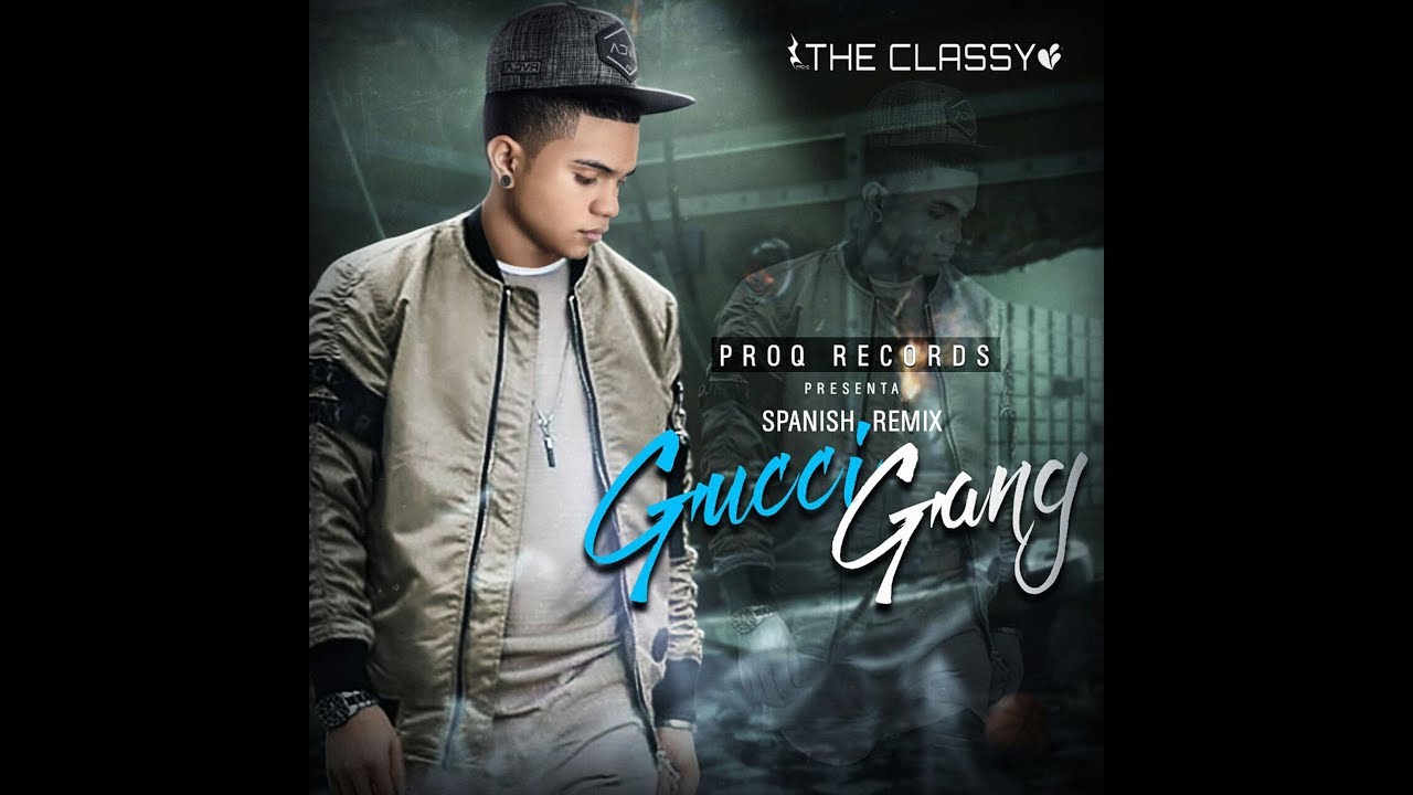 Gucci Gang - Spanish Version Lil Pump - The Classy Trap 2018