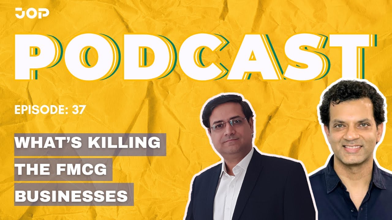 JOP Podcast Episode 37: What Is Killing FMCG Businesses with Sandeep Ray