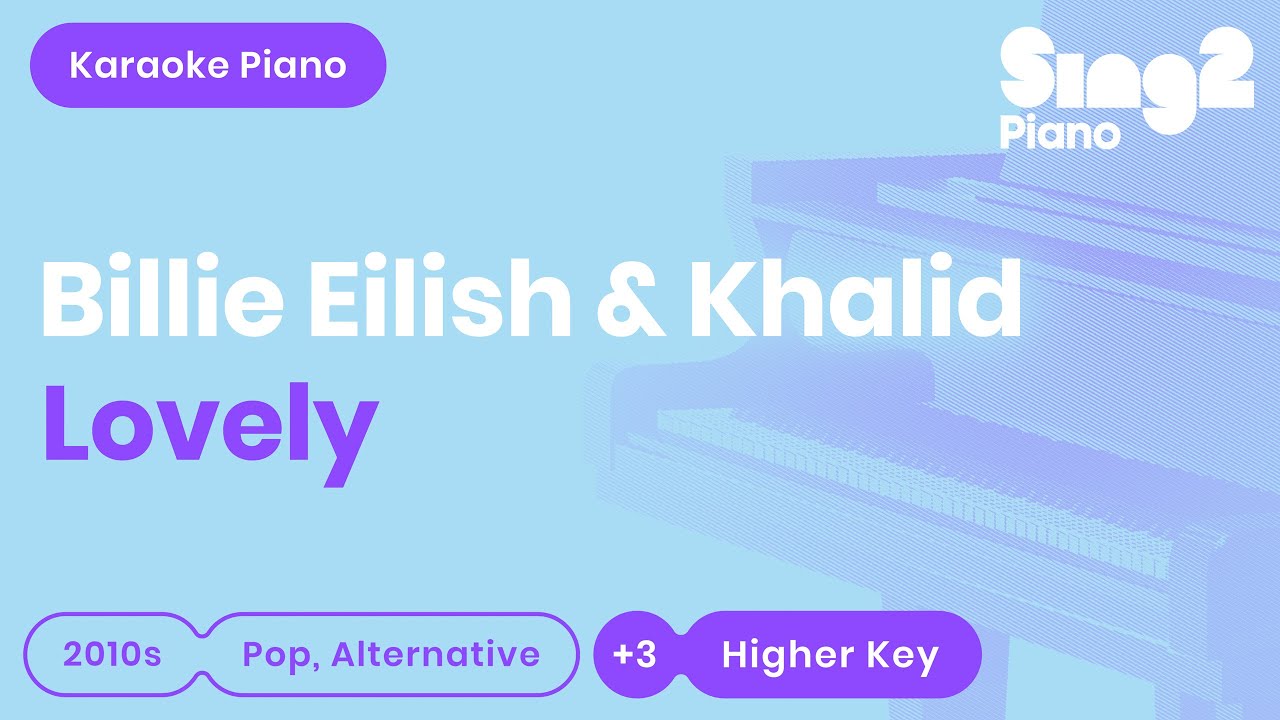 Billie Eilish, Khalid - Lovely (Higher Key) Karaoke Piano