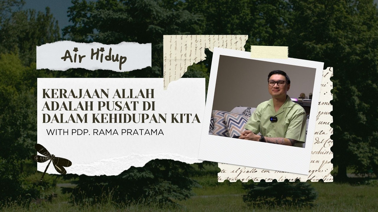 ~AIR HIDUP  ~ KERAJAAN ALLAH ADALAH PUSAT DI DALAM KEHIDUPAN ~ Pdp. Rama Pratama