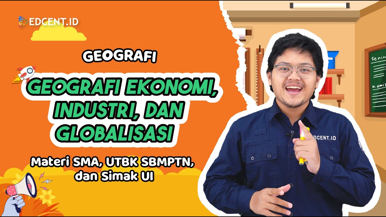 MATERI SIMAK UI GEOGRAFI - GEOGRAFI EKONOMI, INDUSTRI, DAN GLOBALISASI