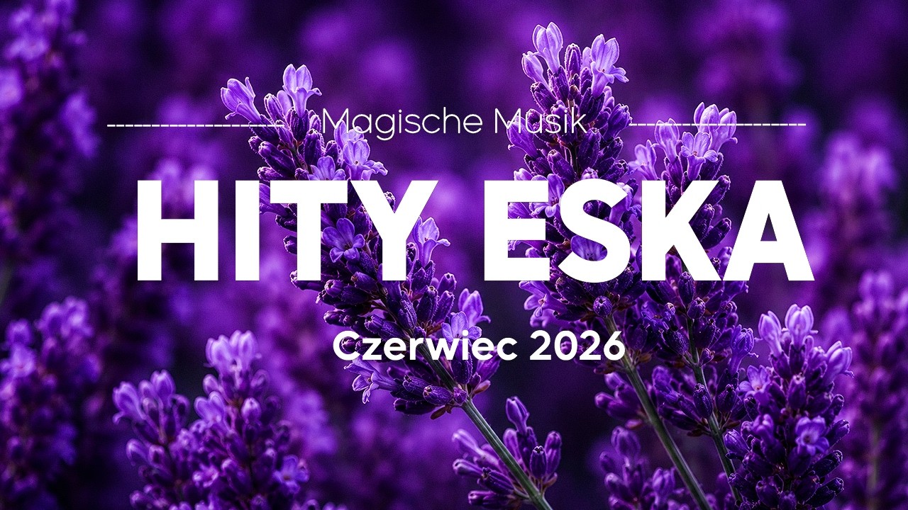 ESKA Hity na Czasie 🌞 Czerwiec 2026 &ndash; Radio ESKA Mix & Top Hits Vol.3