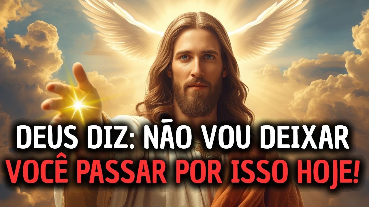 Deus Diz: Não Vou Deixar Você Passar Por Isso Hoje!