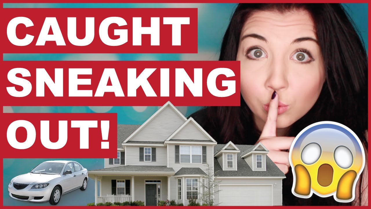 Getting Caught Sneaking Out!