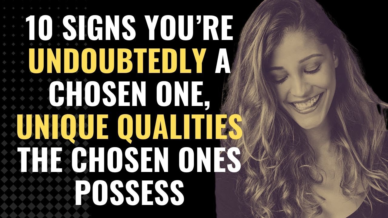 10 Signs You’re Undoubtedly A Chosen One, Unique Qualities The Chosen Ones Possess | Awakening