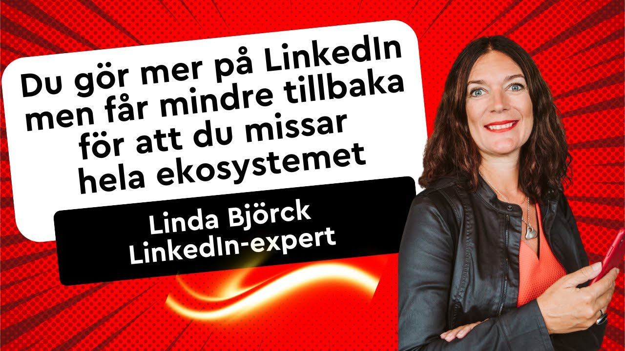 Du gör mer på LinkedIn men missar hela ekosystemet och får mindre tillbaka