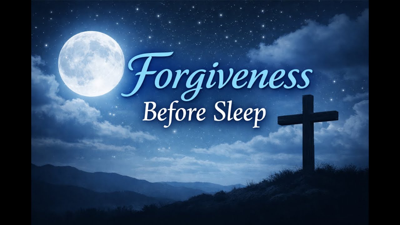 Forgiveness Before Sleep | A Gentle Prayer to Let Go and Rest in God