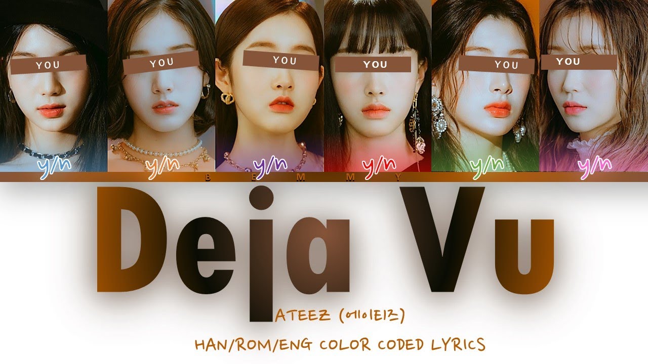 Your GirlGroup (6 members) - Deja Vu [ATEEZ] [Color Coded Lyrics HAN/ROM/ENG]