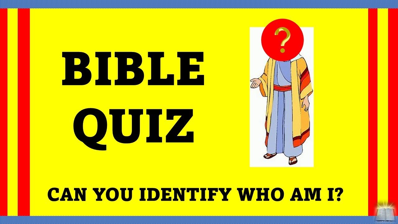 BIBLE QUIZ - WHO AM I?